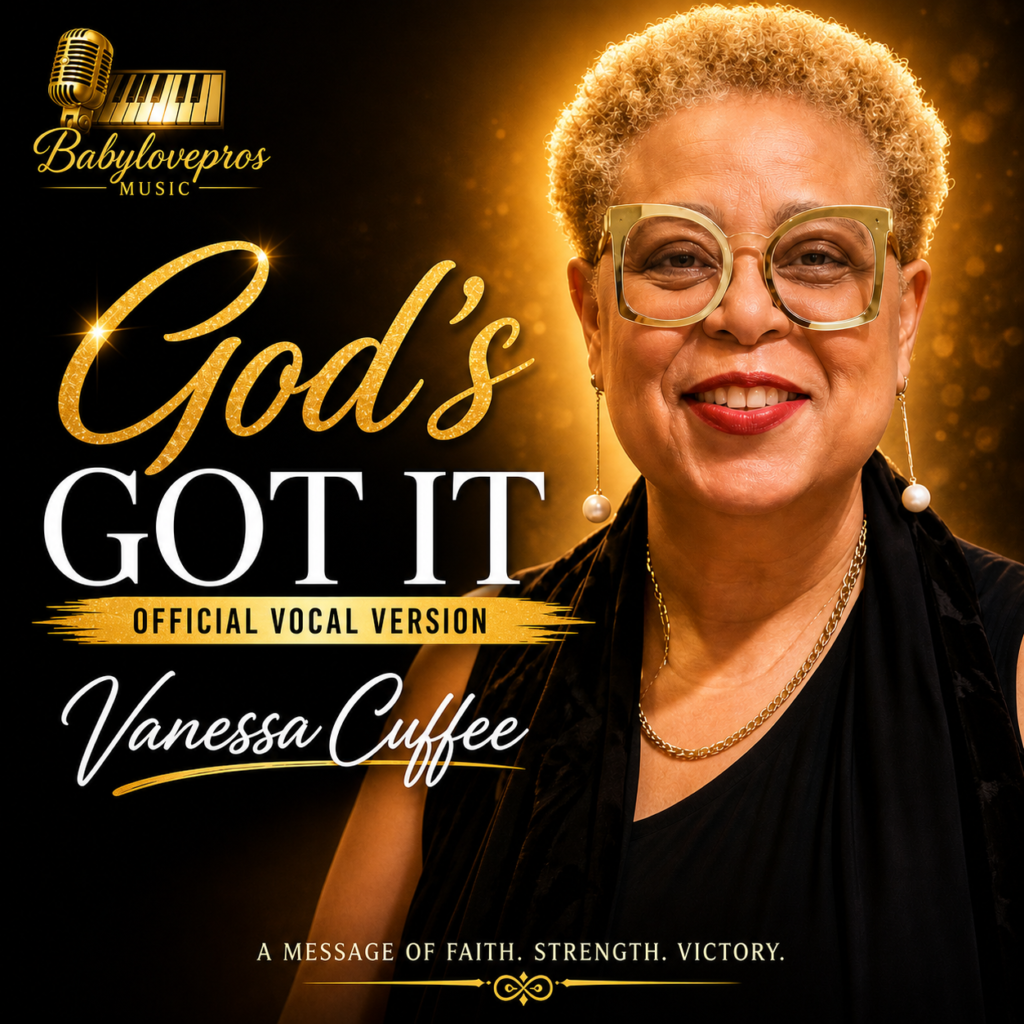 God's Got It official vocal release cover by Vanessa Cuffee, presented by Babylovepros’